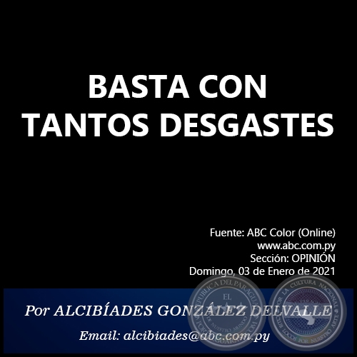 BASTA CON TANTOS DESGASTES - Por ALCIBÍADES GONZÁLEZ DELVALLE - Domingo, 03 de Enero de 2021